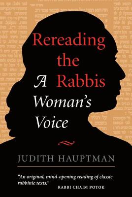 Rereading The Rabbis: A Woman's Voice - Hauptman, Judith