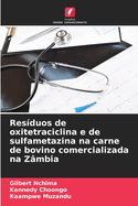 Res?duos de oxitetraciclina e de sulfametazina na carne de bovino comercializada na Z?mbia