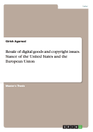 Resale of Digital Goods and Copyright Issues. Stance of the United States and the European Union