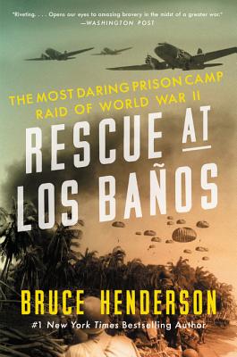 Rescue at Los Baos: The Most Daring Prison Camp Raid of World War II - Henderson, Bruce