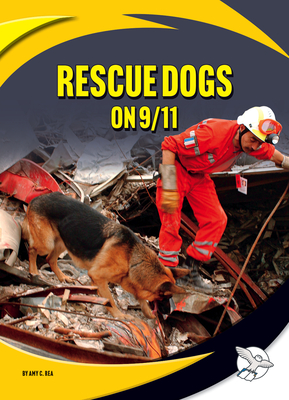 Rescue Dogs on 9/11 - Rea, Amy C