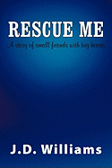 Rescue Me: A Story of Small Friends with Big Hearts
