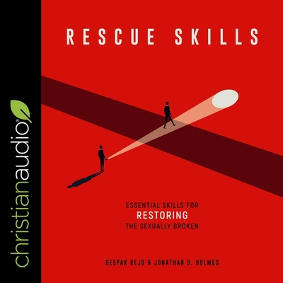 Rescue Skills: Essential Skills for Restoring the Sexually Broken - Reju, Deepak Varghese, and Holmes, Jonathan D