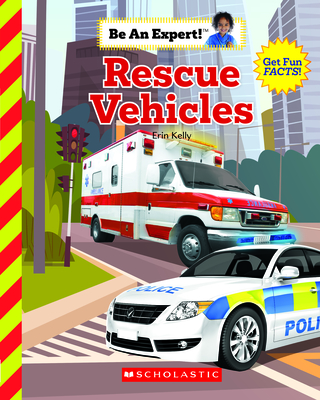 Rescue Vehicles (Be an Expert!) - Kelly, Erin