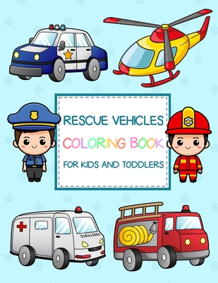 Rescue Vehicles Coloring Book: Simple and Fun Vehicles Coloring Book for Kids and Toddlers - Dali, Raphael