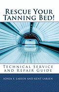 Rescue Your Tanning Bed!: Technical Service and Repair Guide