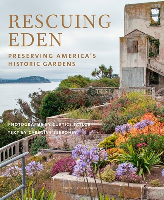 Rescuing Eden: Preserving America's Historic Gardens - Seebohm, Caroline (Text by), and Taylor, Curtice (Photographer)