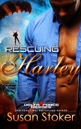 Rescuing Harley: Delta Force Heroes, Book 3