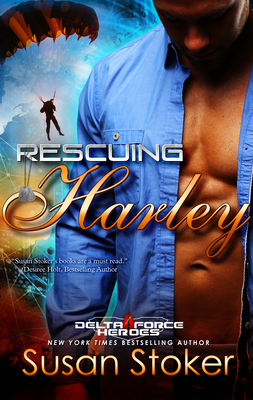 Rescuing Harley: Delta Force Heroes, Book 3 - Stoker, Susan