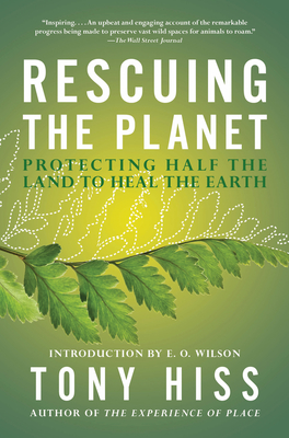 Rescuing the Planet: Protecting Half the Land to Heal the Earth - Hiss, Tony, and Wilson, E O (Introduction by)
