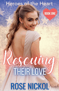 Rescuing Their Love Hereos of the Heart Book One