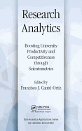 Research Analytics: Boosting University Productivity and Competitiveness through Scientometrics