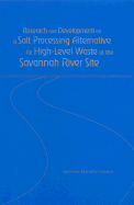 Research and Development on a Salt Processing Alternative for High-Level Waste at the Savannah River Site - National Research Council, and Division on Earth and Life Studies, and Board on Chemical Sciences and Technology