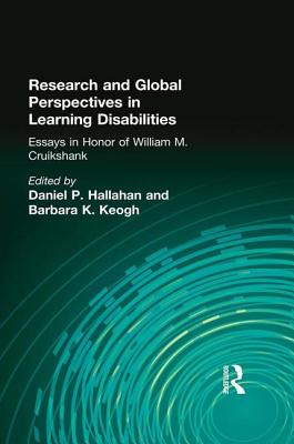 Research and Global Perspectives in Learning Disabilities: Essays in Honor of William M. Cruikshank - Hallahan, Daniel P (Editor), and Keogh, Barbara K, Ph.D. (Editor)