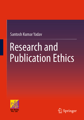 Research and Publication Ethics - Yadav, Santosh Kumar