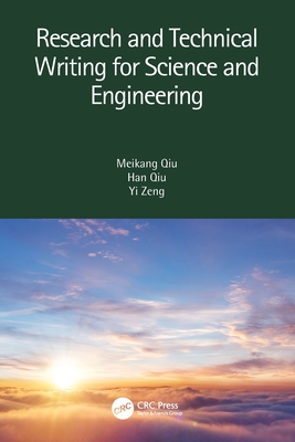 Research and Technical Writing for Science and Engineering - Qiu, Meikang, and Qiu, Han, and Zeng, Yi