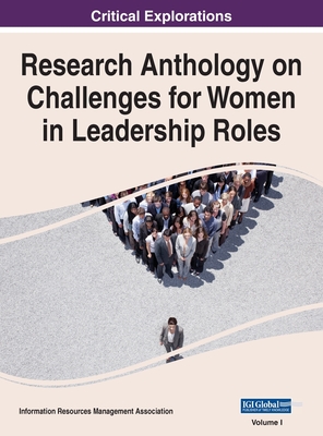 Research Anthology on Challenges for Women in Leadership Roles, VOL 1 - Management Association, Information R (Editor)