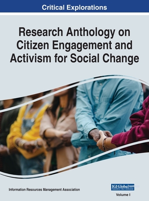 Research Anthology on Citizen Engagement and Activism for Social Change, VOL 1 - Management Association, Information R (Editor)