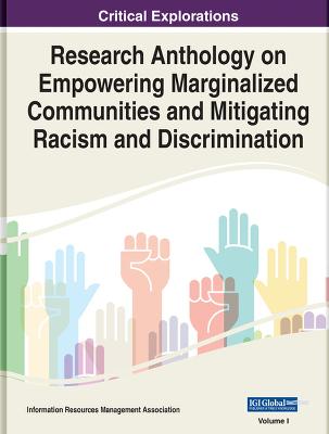 Research Anthology on Empowering Marginalized Communities and Mitigating Racism and Discrimination - Management Association, Information Resources (Editor)