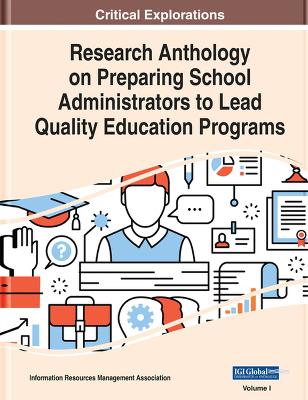 Research Anthology on Preparing School Administrators to Lead Quality Education Programs - Management Association, Information Resources (Editor)