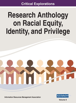 Research Anthology on Racial Equity, Identity, and Privilege, VOL 2 - Management Association, Information R (Editor)