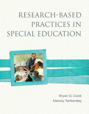 Research-Based Practices in Special Education - Cook, Bryan G., and Tankersley, Melody G., and CEC Division of Research, CEC