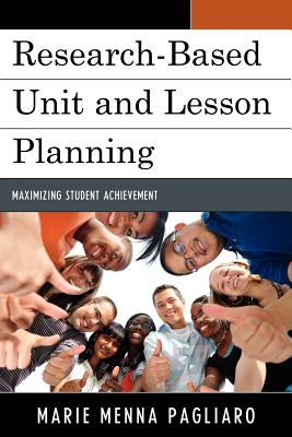Research-Based Unit and Lesson Planning: Maximizing Student Achievement - Pagliaro, Marie Menna