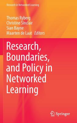 Research, Boundaries, and Policy in Networked Learning - Ryberg, Thomas (Editor), and Sinclair, Christine (Editor), and Bayne, Sian (Editor)