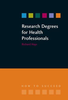 Research Degrees for Health Professionals - Hays, Richard, and Hallam, Lesley