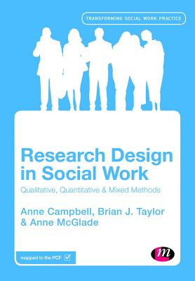 Research Design in Social Work: Qualitative and Quantitative Methods - Campbell, Anne, and Taylor, Brian J., and McGlade, Anne