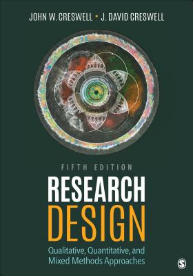 Research Design: Qualitative, Quantitative, and Mixed Methods Approach - Creswell, John W.