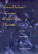 Research Directions in Concurrent Object-Oriented Programming - Agha, Gul (Editor), and Wegner, Peter (Editor), and Yonezawa, Akinori (Editor)