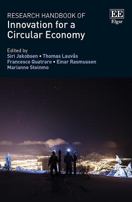 Research Handbook of Innovation for a Circular Economy - Jakobsen, Siri (Editor), and Lauvs, Thomas (Editor), and Quatraro, Francesco (Editor)