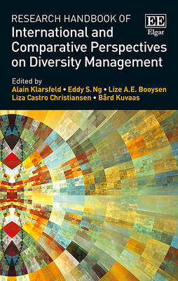 Research Handbook of International and Comparative Perspectives on Diversity Management - Klarsfeld, Alain (Editor), and Ng, Eddy S. (Editor), and Booysen, Lize A.E. (Editor)
