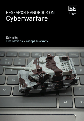 Research Handbook on Cyberwarfare - Stevens, Tim (Editor), and Devanny, Joe (Editor)