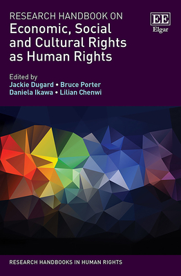 Research Handbook on Economic, Social and Cultural Rights as Human Rights - Dugard, Jackie (Editor), and Porter, Bruce (Editor), and Ikawa, Daniela (Editor)