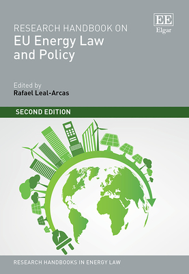 Research Handbook on EU Energy Law and Policy: Second Edition - Leal-Arcas, Rafael (Editor)