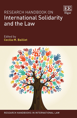 Research Handbook on International Solidarity and the Law - Bailliet, Cecilia M (Editor)