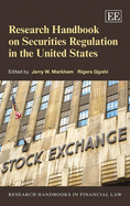 Research Handbook on Securities Regulation in the United States - Markham, Jerry (Editor), and Gjyshi, Rigers (Editor)