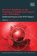 Research Handbook on the Protection of Intellectual Property Under WTO Rules: Intellectual Property in the WTO Volume I