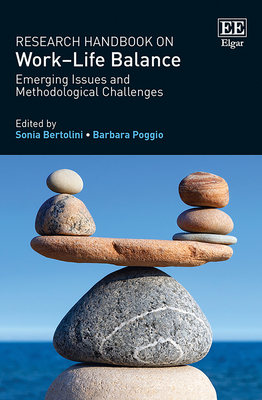 Research Handbook on Work-Life Balance: Emerging Issues and Methodological Challenges - Bertolini, Sonia (Editor), and Poggio, Barbara (Editor)