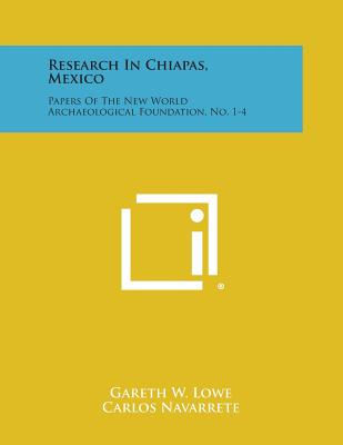 Research in Chiapas, Mexico: Papers of the New World Archaeological Foundation, No. 1-4 - Lowe, Gareth W, and Navarrete, Carlos, and Mason, J Alden (Editor)