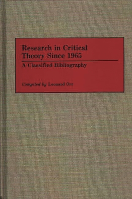 Research in Critical Theory Since 1965: A Classified Bibliography - Orr, Leonard