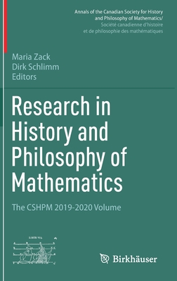 Research in History and Philosophy of Mathematics: The CSHPM 2019-2020 Volume - Zack, Maria (Editor), and Schlimm, Dirk (Editor)