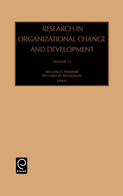 Research in Organizational Change and Development - Pasmore, William a (Editor), and Woodman, Richard W (Editor)