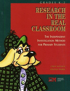 Research in the Real Classroom: The Independent Investigation Method for Primary Students - Morse, Virginia, and Nottage, Cindy