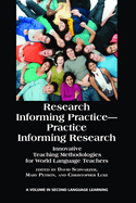 Research Informing Practice-Practice Informing Research: Innovative Teaching Methodologies for World Language Teachers