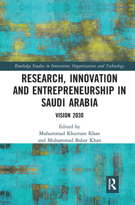 Research, Innovation and Entrepreneurship in Saudi Arabia: Vision 2030 - Khurram Khan, Muhammad (Editor), and Babar Khan, Muhammad (Editor)