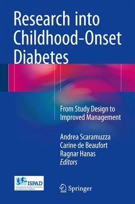 Research into Childhood-Onset Diabetes: From Study Design to Improved Management - Scaramuzza, Andrea (Editor), and de Beaufort, Carine (Editor), and Hanas, Ragnar (Editor)