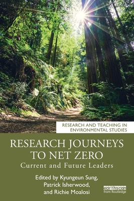 Research Journeys to Net Zero: Current and Future Leaders - Sung, Kyungeun (Editor), and Isherwood, Patrick (Editor), and Moalosi, Richie (Editor)